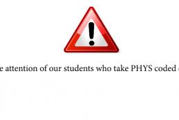 To the attention of our students who take PHYS coded courses!