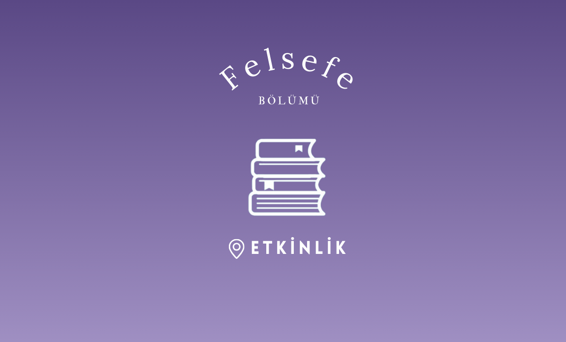 Felsefe Bölümü Konferansı: Heidegger Çevirmek