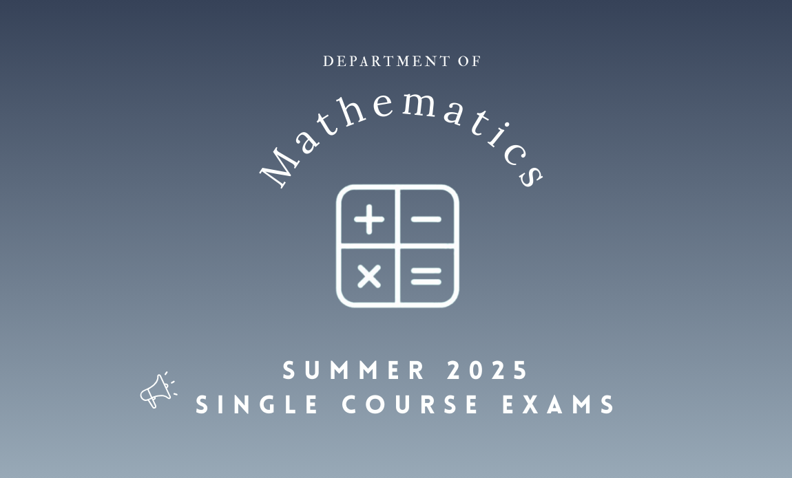 Summer 2025 Single Course Exams for Mathematics Courses