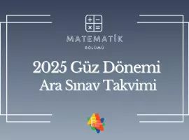 2025 Güz Dönemi Matematik Bölümü Ara Sınav Takvimi